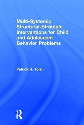 Multi-Systemic Structural-Strategic Interventions for Child and Adolescent Behavior Problems - Patrick H Tolan