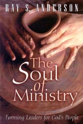 The Soul of Ministry - Ray S. Anderson