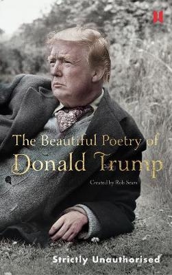 The Beautiful Poetry of Donald Trump - Rob Sears
