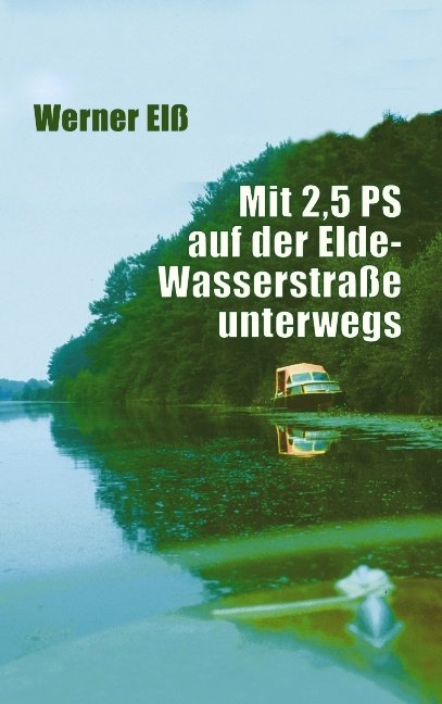 Mit 2,5 PS auf der Elde-Wasserstraße unterwegs - Werner Elß