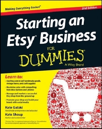 Starting an Etsy Business for Dummies, 2nd Edition - Kate Gatski, Kate Shoup