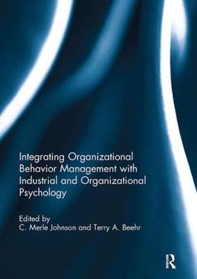 Integrating Organizational Behavior Management with Industrial and Organizational Psychology - 