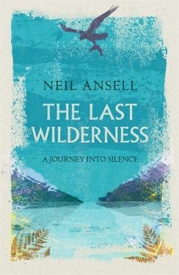 The Last Wilderness - Neil Ansell