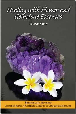 Healing with Flower and Gemstone Essences - Diane Stein
