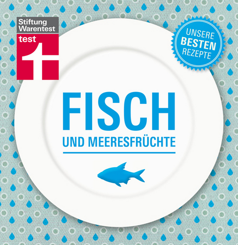 Fisch und Meeresfrüchte - Unsere besten Rezepte - 