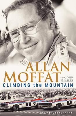 Climbing the Mountain - Allan Moffat