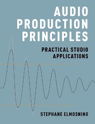 Audio Production Principles - Stephane Elmosnino