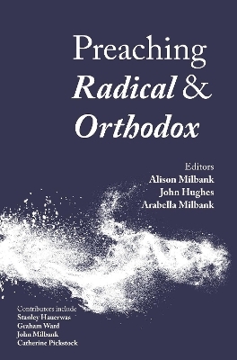 Preaching Radical and Orthodox - 