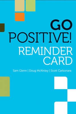 Go Positive! Lead to Engage Reminder Card - Sam Glenn, Doug McKinley, Scott Carbonara