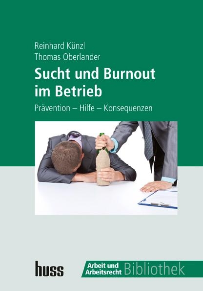 Sucht und Burnout im Betrieb - Reinhard Künzl, Thomas Oberlander