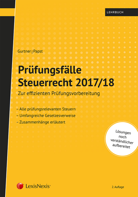 Prüfungsfälle Steuerrecht 2017/18 - Wolfgang Gurtner, Stefan Papst