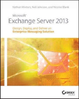 Microsoft Exchange Server 2013 - Nathan Winters, Neil Johnson, Nicolas Blank