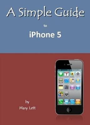 A Simple Guide to iPhone 5 - Mary Lett