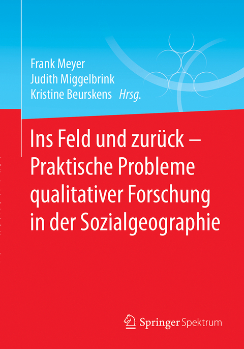 Ins Feld und zurück - Praktische Probleme qualitativer Forschung in der Sozialgeographie - 