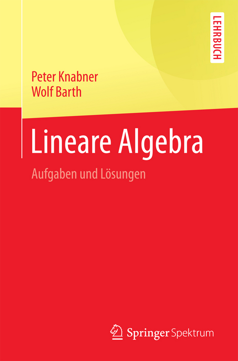 Lineare Algebra - Peter Knabner, Wolf Barth