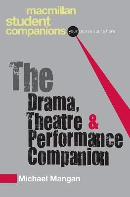 The Drama, Theatre and Performance Companion - Michael Mangan