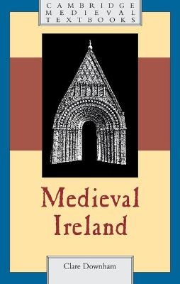 Medieval Ireland - Clare Downham