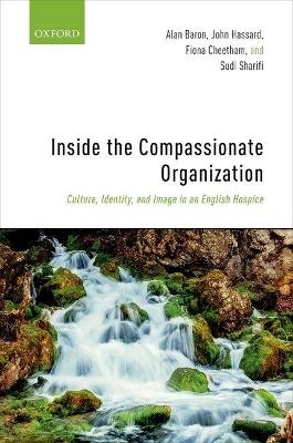 Inside the Compassionate Organization - Alan Baron, John Hassard, Fiona Cheetham, Sudi Sharifi