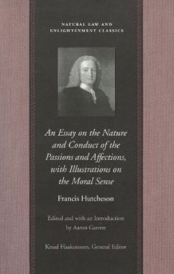 Essay on the Nature & Conduct of the Passions & Affections with Illustrations on the Moral Sense - F Hutchenson