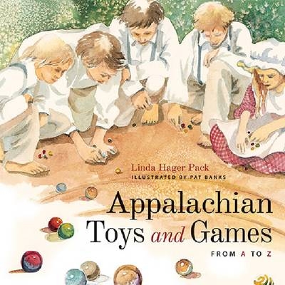 Appalachian Toys and Games from A to Z - Linda Hager Pack, Pat Banks