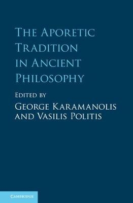 The Aporetic Tradition in Ancient Philosophy - 