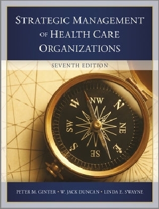 The Strategic Management of Health Care Organizations - Peter M. Ginter