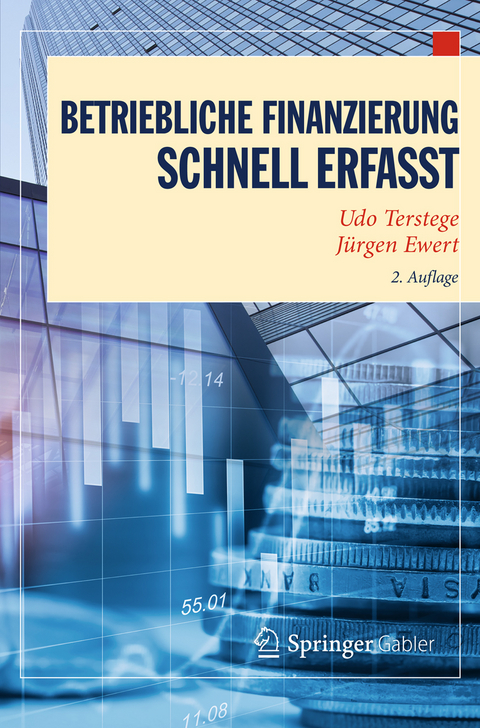 Betriebliche Finanzierung – Schnell erfasst - Udo Terstege, Jürgen Ewert