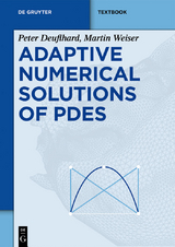 Adaptive Numerical Solution of PDEs - Peter Deuflhard, Martin Weiser