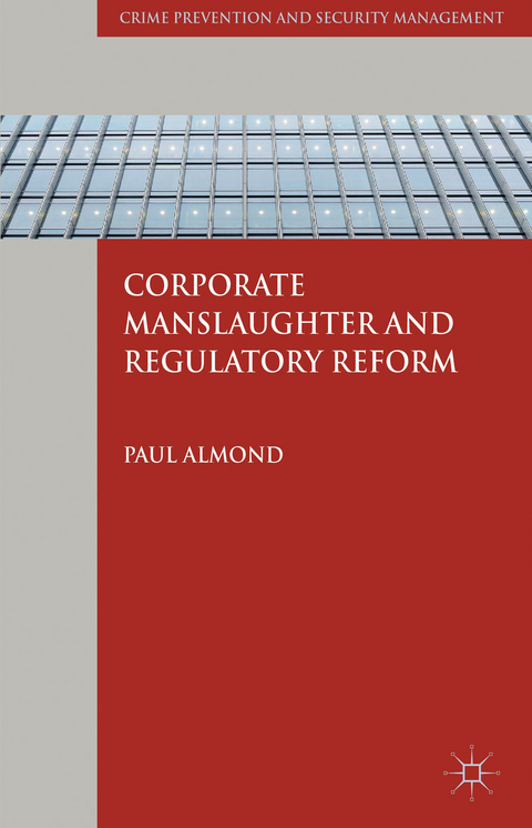 Corporate Manslaughter and Regulatory Reform - P. Almond