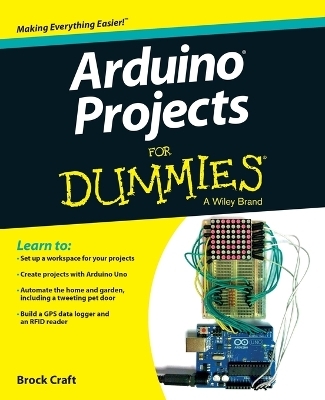 Arduino Projects For Dummies - Brock Craft