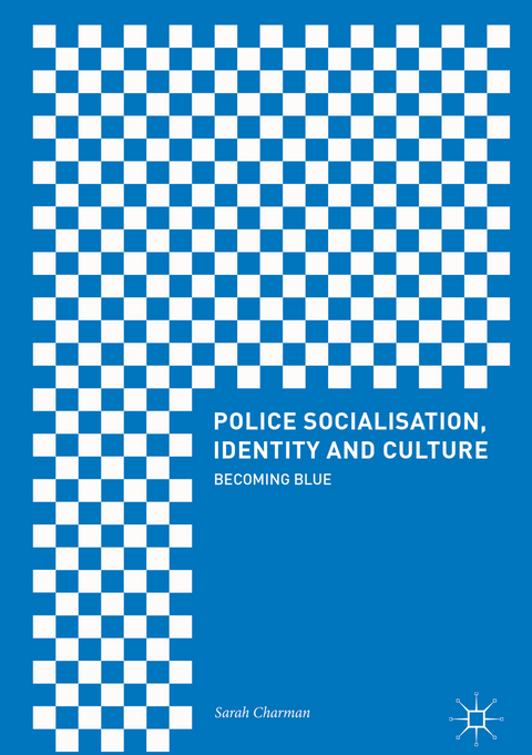 Police Socialisation, Identity and Culture - Sarah Charman