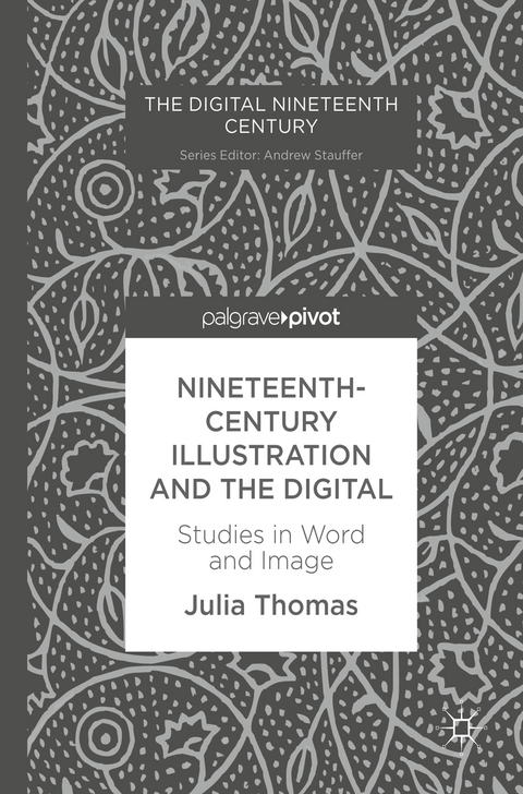 Nineteenth-Century Illustration and the Digital - Julia Thomas