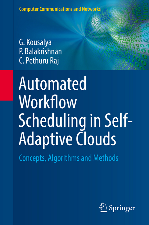 Automated Workflow Scheduling in Self-Adaptive Clouds - G. Kousalya, P. Balakrishnan, C. Pethuru Raj