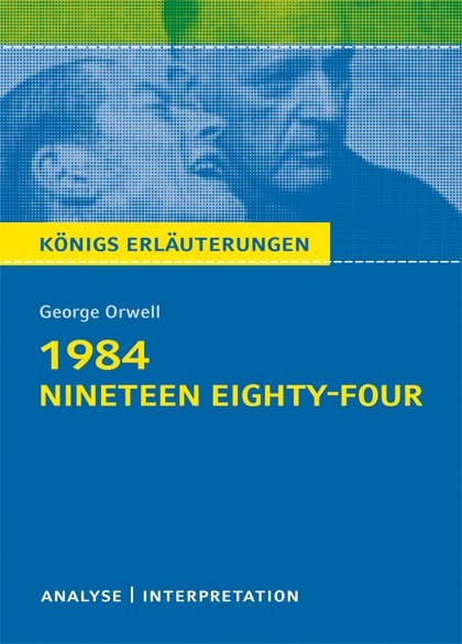 1984 - Nineteen Eighty-Four von George Orwell - Textanalyse und Interpretation - George Orwell