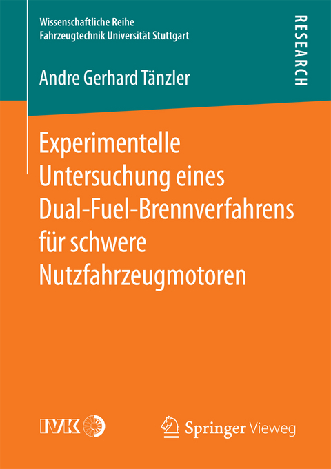 Experimentelle Untersuchung eines Dual-Fuel-Brennverfahrens für schwere Nutzfahrzeugmotoren - Andre Gerhard Tänzler