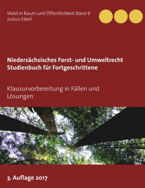 Niedersächsisches Forst- und Umweltrecht. Studienbuch für Fortgeschrittene - Justus Eberl