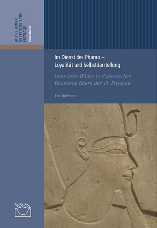 Im Dienst des Pharao Loyalität und Selbstdarstellung - Eva Hofmann; Eva Hofmann