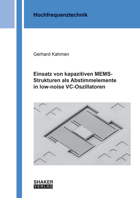 Einsatz von kapazitiven MEMS-Strukturen als Abstimmelemente in low-noise VC-Oszillatoren - Gerhard Kahmen