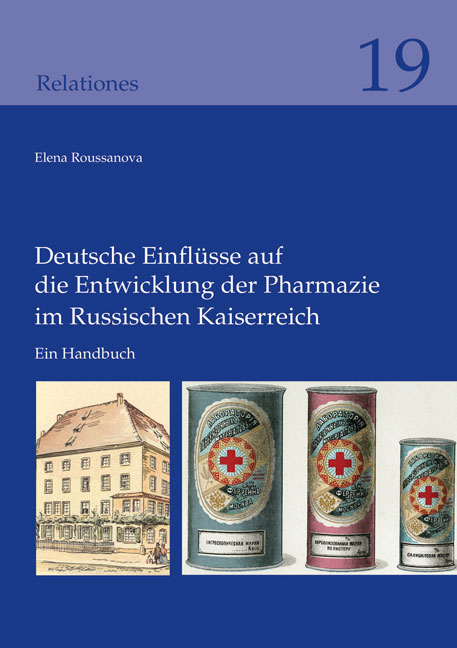 Deutsche Einflüsse auf die Entwicklung der Pharmazie im Russischen Kaiserreich - Elena Roussanova