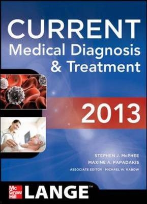 CURRENT Medical Diagnosis and Treatment 2013 - Maxine Papadakis, Stephen McPhee, Michael Rabow