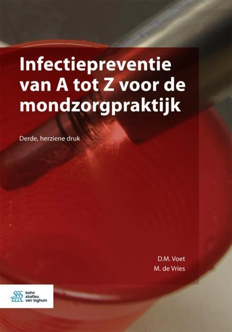 Infectiepreventie Van a Tot Z Voor de Mondzorgpraktijk - D M Voet, M De Vries