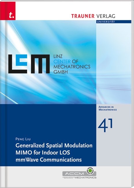 Generalized Spatial Modulation MIMO for Indoor LOS mmWave Communications, Schriftenreihe Advances in Mechatronics, Bd. 41 - Liu Peng