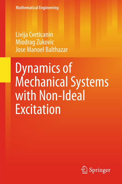 Dynamics of Mechanical Systems with Non-Ideal Excitation - Livija Cveticanin, Miodrag Zukovic, Jose Manoel Balthazar