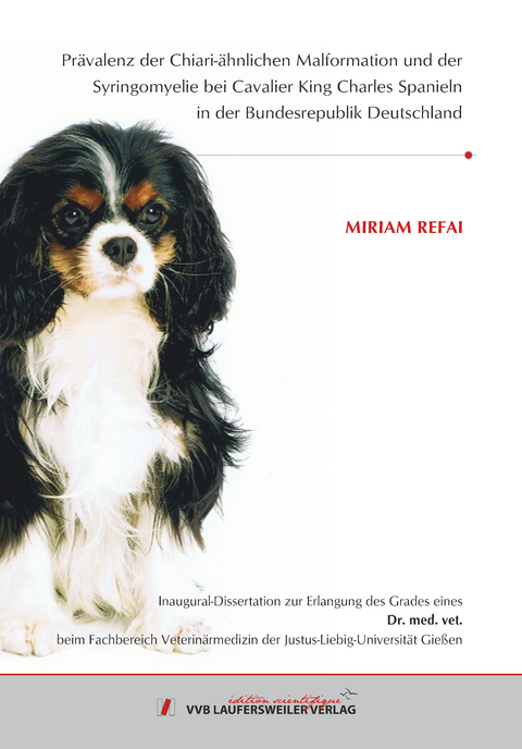 Prävalenz der Chiari-ähnlichen Malformation und der Syringomyelie bei Cavalier King Charles Spanieln in der Bundesrepublik Deutschland - Miriam Refai