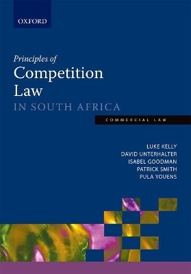 Principles of Competition Law in South Africa - David Unterhalter, Paula Youens, Isabel Goodman, Patrick Smith