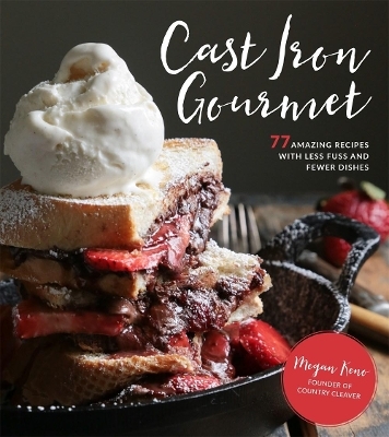 Cast Iron Gourmet - Megan Keno