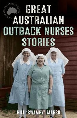 Great Australian Outback Nurses Stories - Bill Marsh