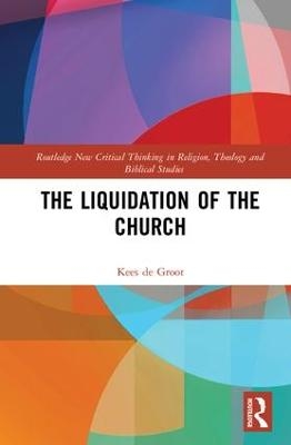 The Liquidation of the Church - Kees de Groot