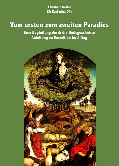 Vom ersten zum zweiten Paradies - Elisabeth Katharina Deifel