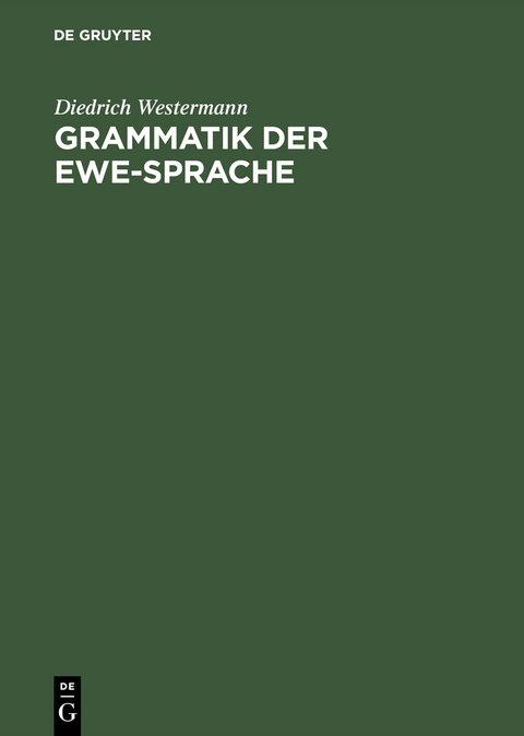 Grammatik der Ewe-Sprache - Diedrich Westermann